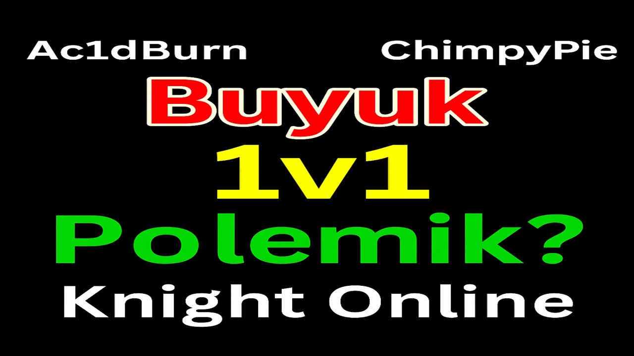 ⚔️ Knight Online 1v1 D&uuml;ellosu! | Ac1dBurn vs ChimpyPie 🔥 Sirius Sunucusunda B&uuml;y&uuml;k Polemik