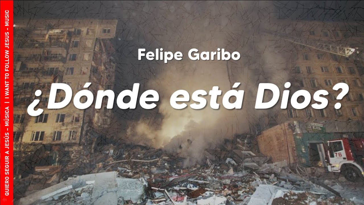 ¿Dónde está Dios? | Felipe Garibo | HD ♪♪♪