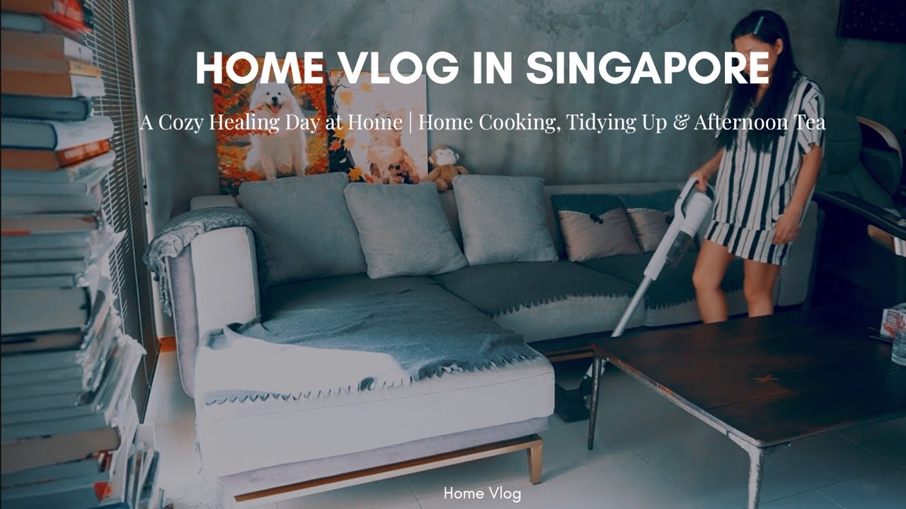 Home vlog in Singapore | A Cozy Day at Home,home cooking,Tidying up & Afternoon Tea 