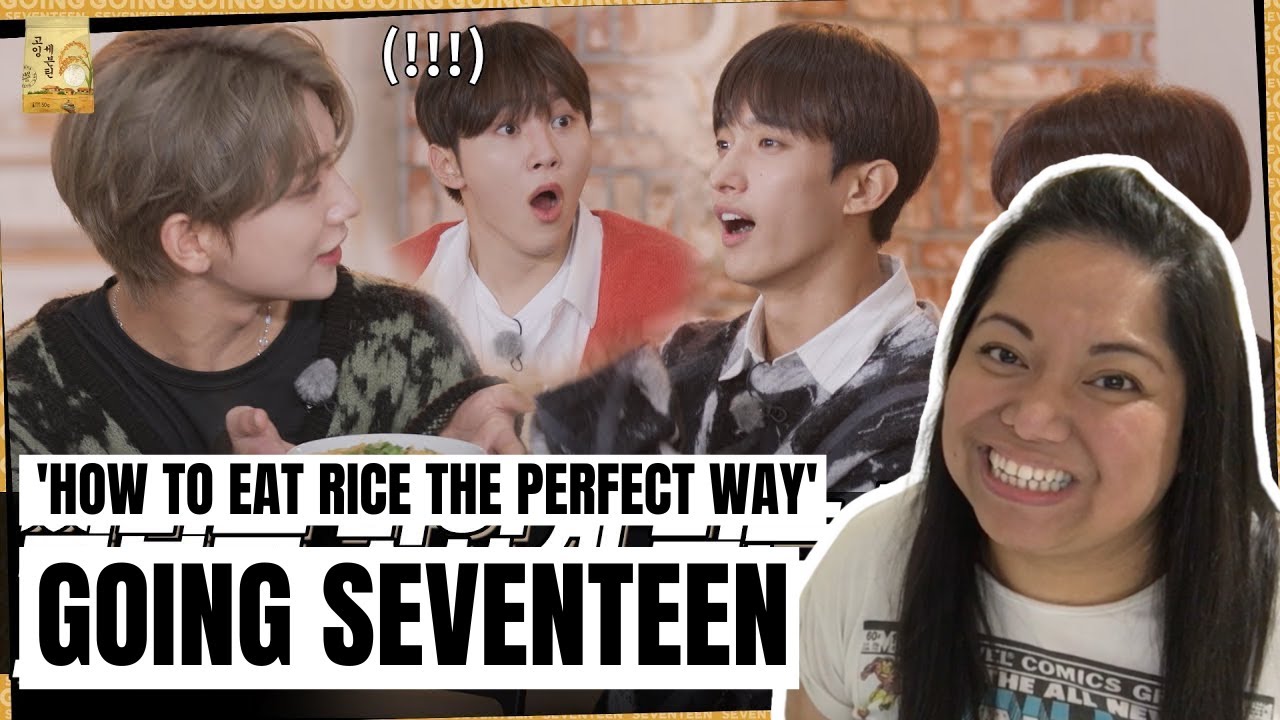 'HOW TO EAT RICE THE PERFECT WAY' GOING SEVENTEEN | REACTION