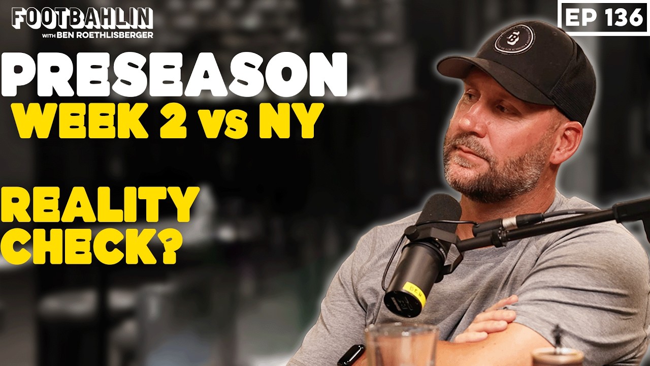Big Ben talks preseason reality check, The good and the bad from week 2 vs the Jets Ep 136