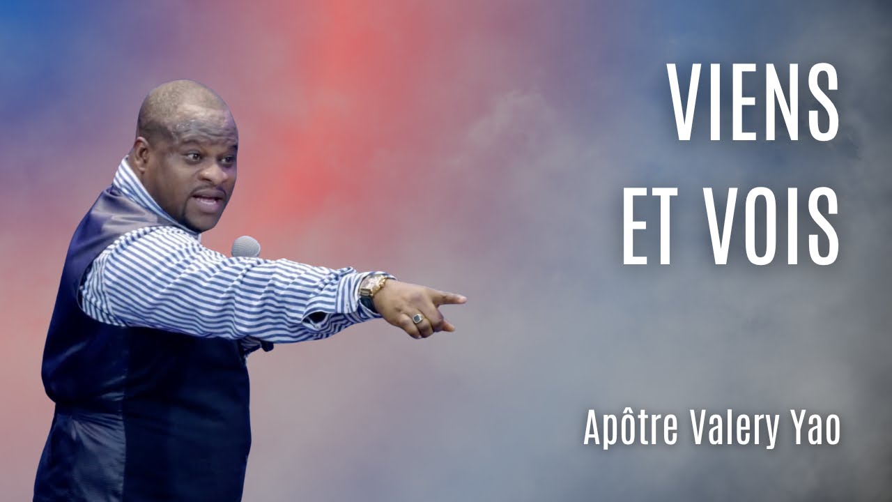 Viens et vois｜APÔTRE VALERY YAO