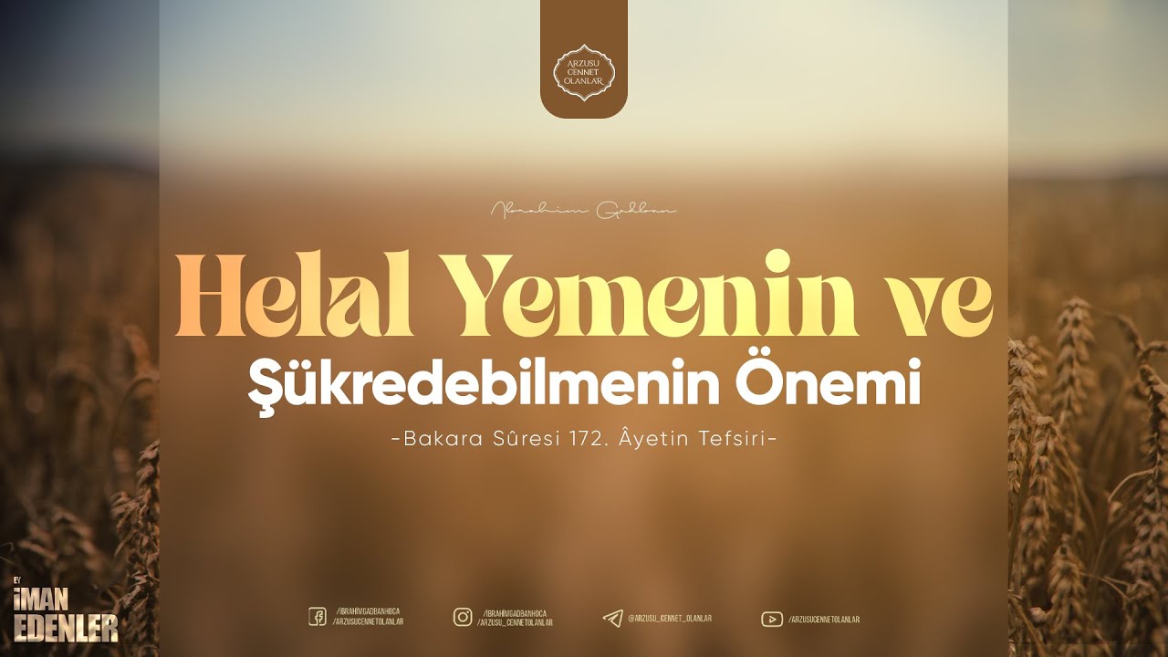 HELAL YEMENİN VE ŞÜKREDEBİLMENİN ÖNEMİ | (Ey İman Edenler #3) | İbrahim Gadban Hoca
