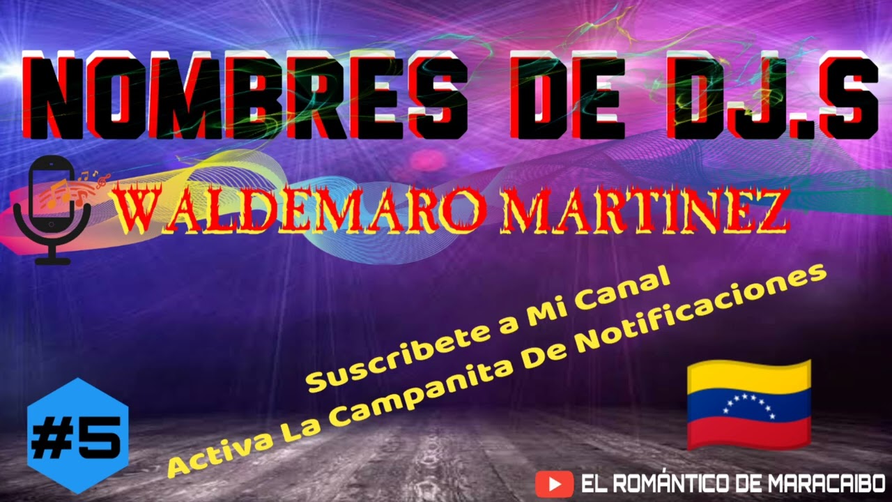 NOMBRES DE DJ.S WALDEMARO MARTINEZ #5