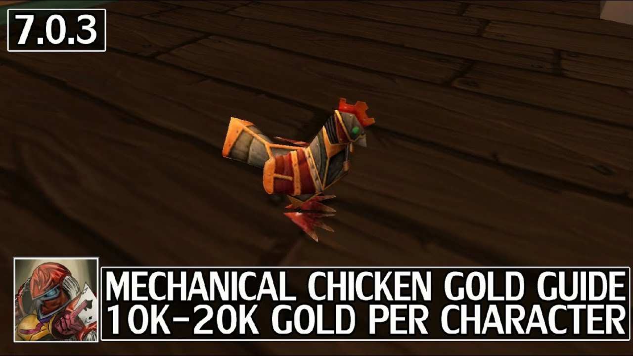 WoW 7.0.3 10,000 - 20,000 Gold Per Character - Mechanical Chicken Gold Guide