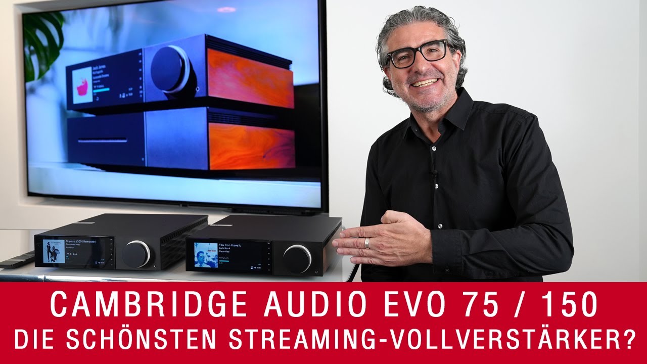 Cambridge Audio EVO 75 / EVO 150 | Die schönsten Streaming-All-in-One-Verstärker?