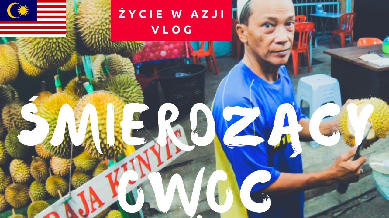 PR&Oacute;BUJĘ DURIANA w Kuala Lumpur | Malezja Vlog | Życie w Azji
