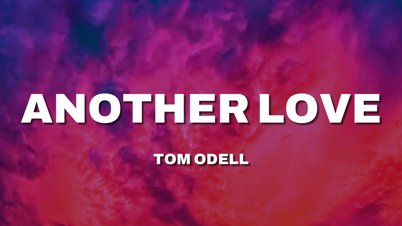 Tom Odell - Another Love (Lyrics)