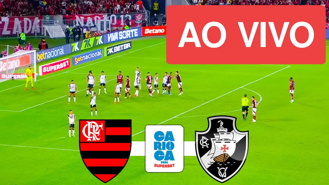 FLAMENGO X VASCO AO VIVO COM IMAGEM - CAMPEONATO CARIOCA 2026 - ASSISTA AGORA!