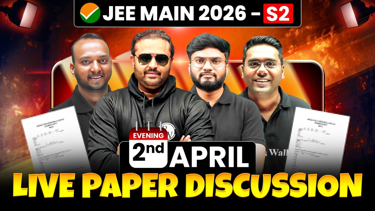 JEE Main 2026: 2nd April Shift 2 Live Paper Discussion | JEE Main 2026 Session 2 Paper Solution Live
