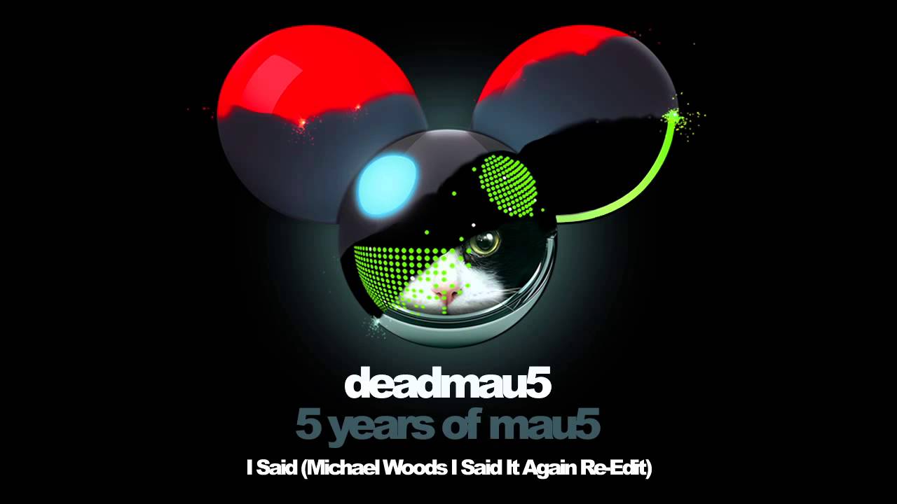 deadmau5 & Chris Lake - I said (Michael Woods I Said It Again Re-Edit)