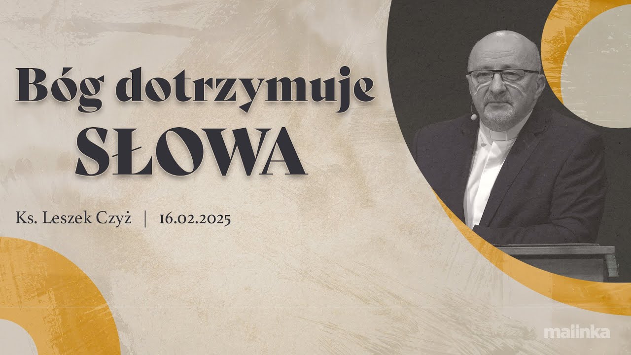 Bóg dotrzymuje słowa - ks. Leszek Czyż