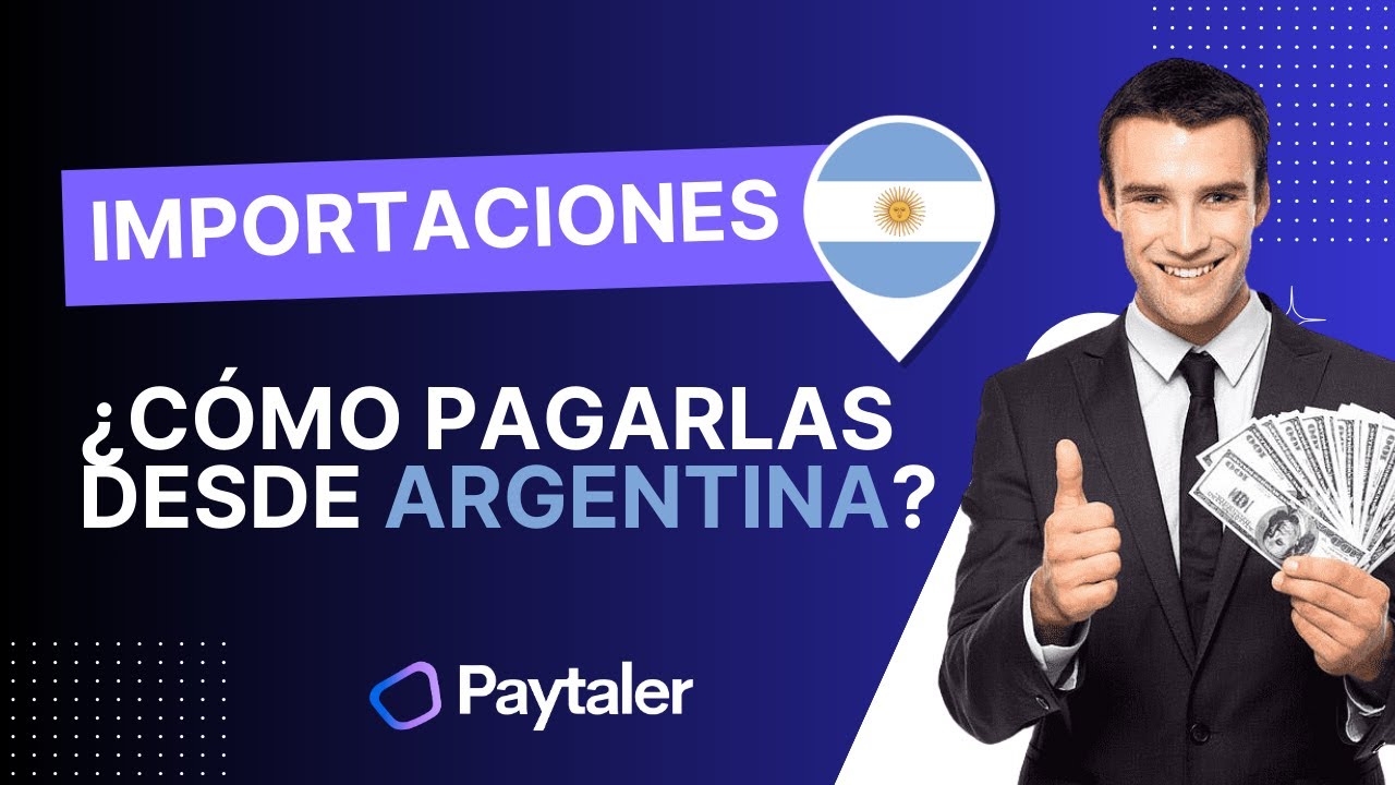 C&oacute;mo Pagar Importaciones en Argentina: M&eacute;todo F&aacute;cil y R&aacute;pido [2024]