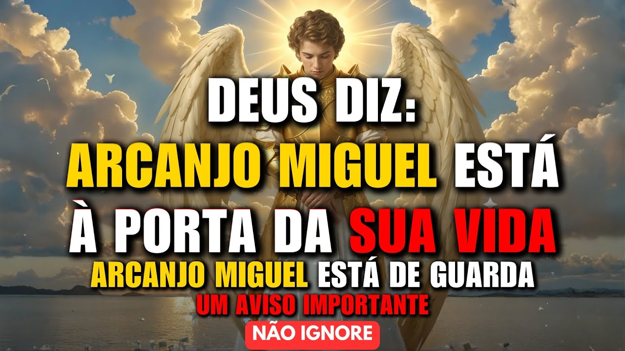 DEUS DIZ: Meu Arcanjo Miguel Está à Porta da Sua Vida! NÃO IGNORE ESSA MENSAGEM