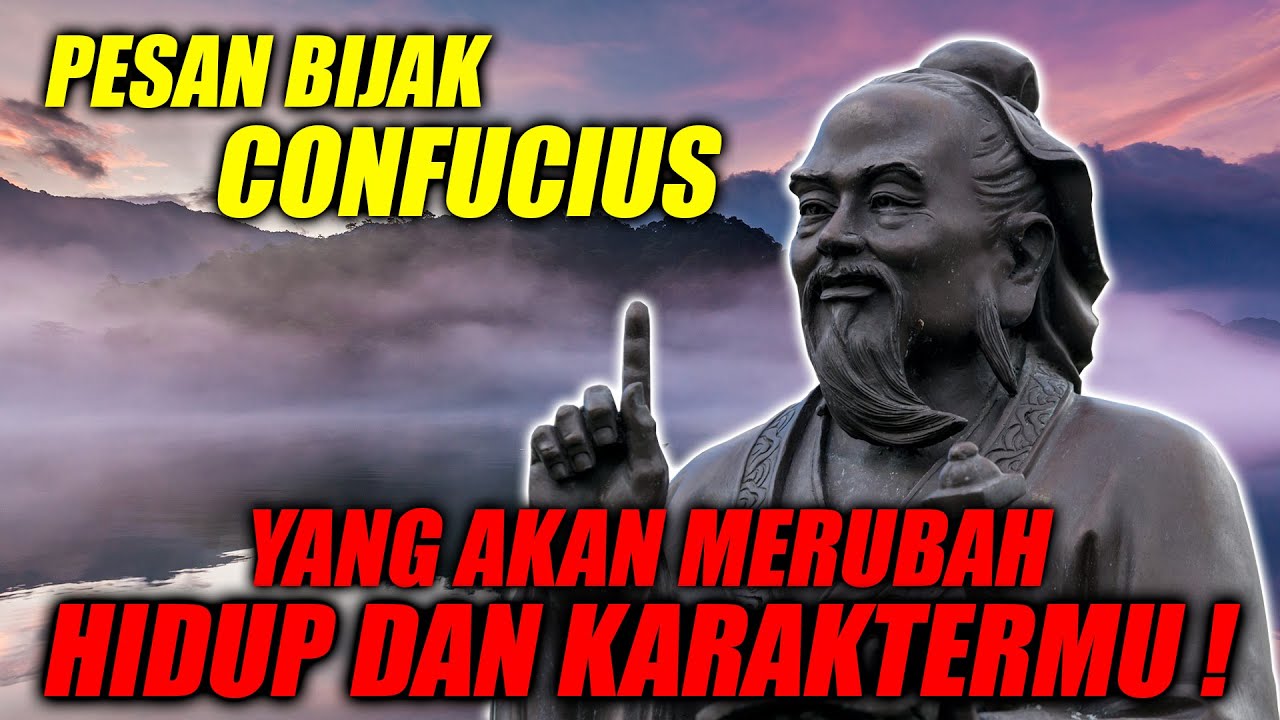 KATA BIJAK CONFUCIUS TENTANG CARA MERUBAH HIDUP DAN KARAKTER KITA ! Kebenaran kehidupan