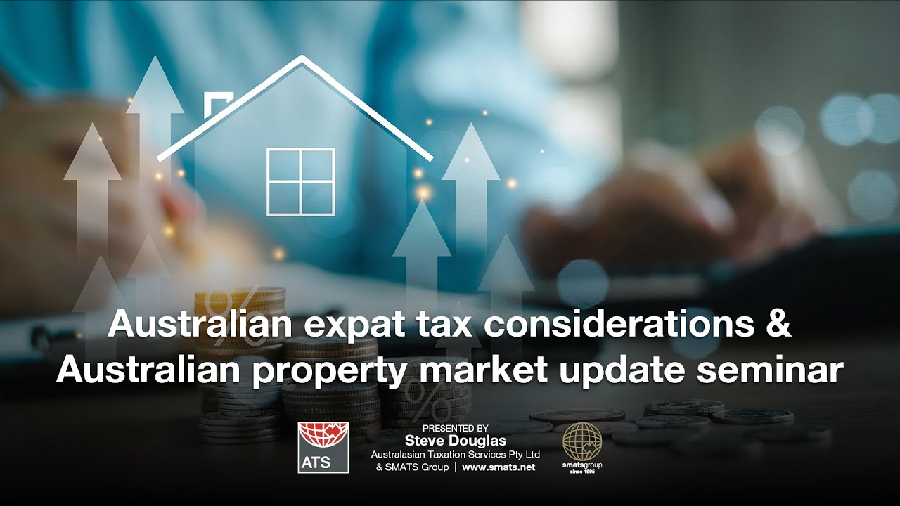 Australian expat tax considerations & Australian property market update video