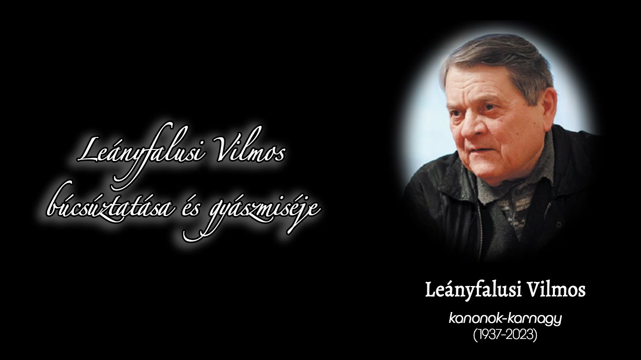 ÉLŐ - Ft. Leányfalusi Vilmos kanonok, karnagy búcsúztatása és gyászmiséje