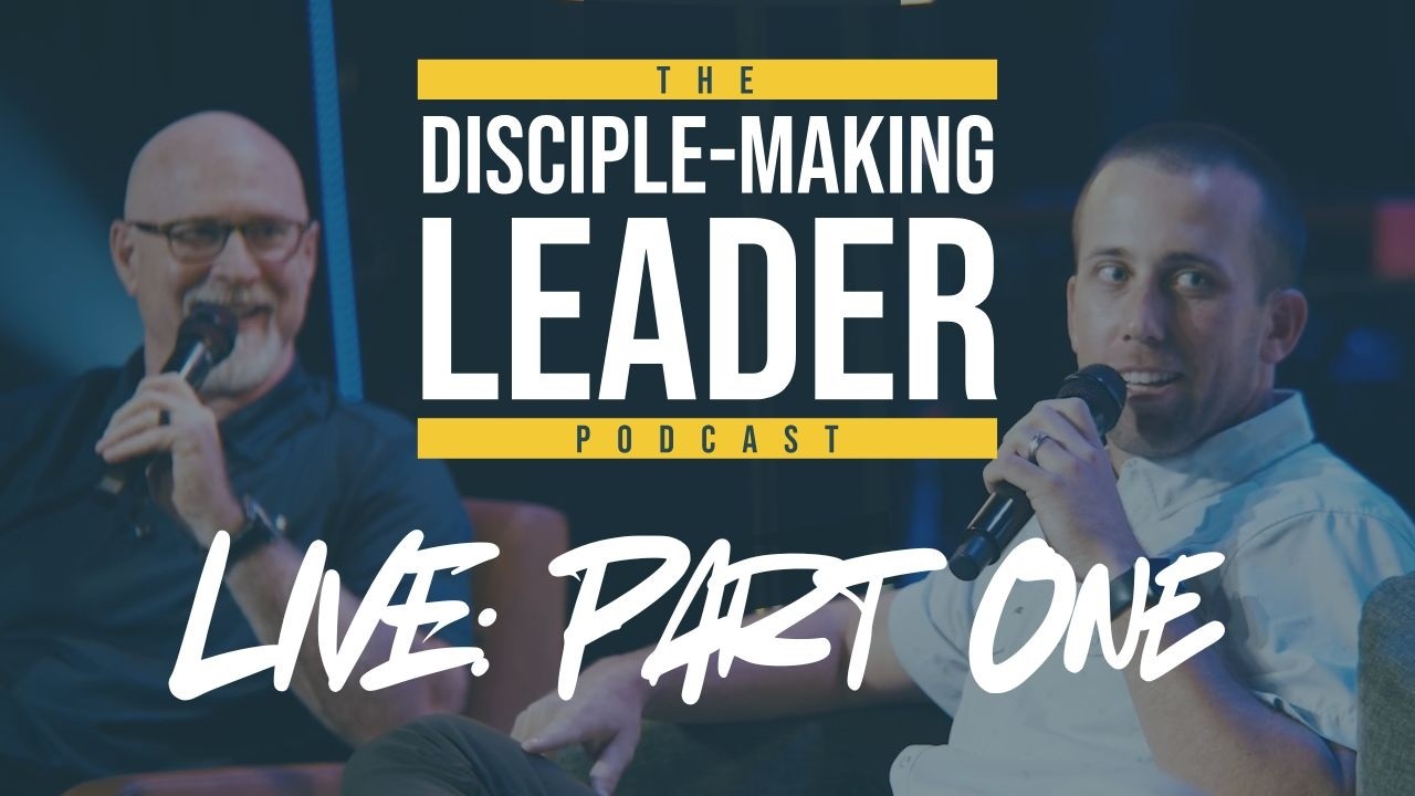 The Disciple Making Leader LIVE: Part One with Glenn Underhill and JT Thornton