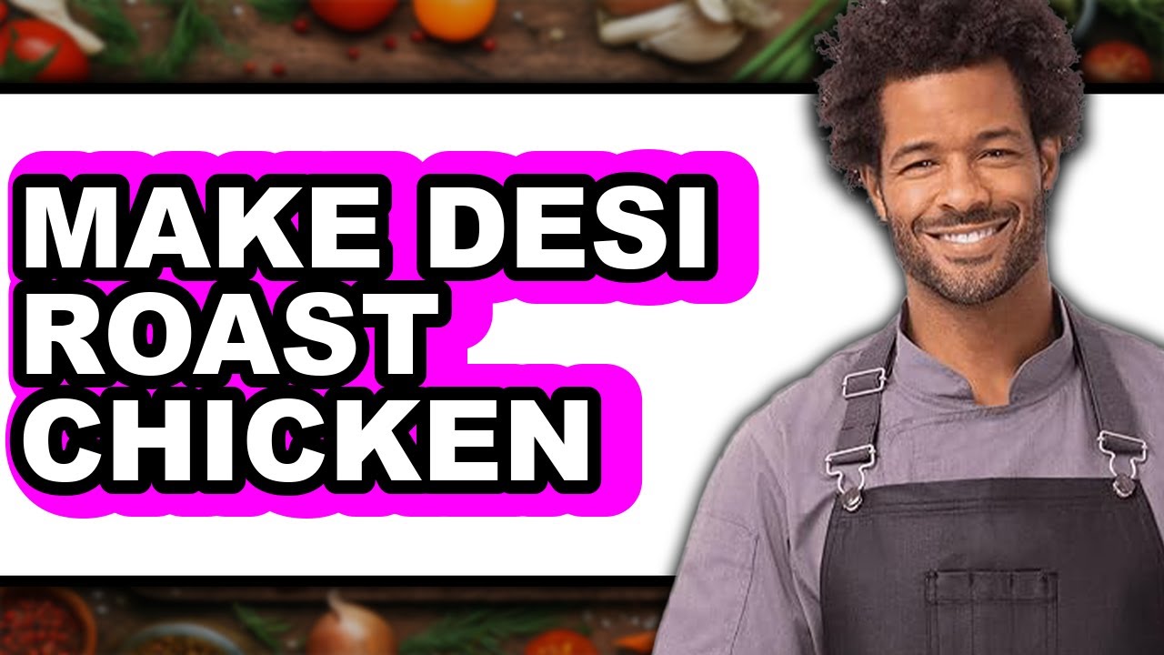 How To Make Desi Roast Chicken - Easy Guide