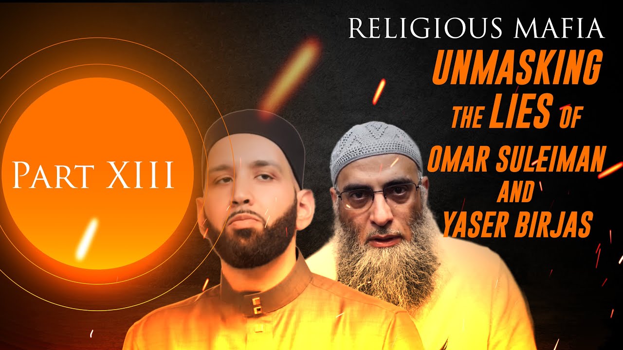 Part 13 - Religious Mafia: Unmasking the Lies of Omar Suleiman & Yaser Birjas