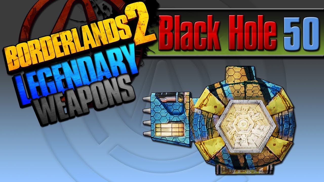 BORDERLANDS 2 | *Black Hole* Legendary Weapons Guide