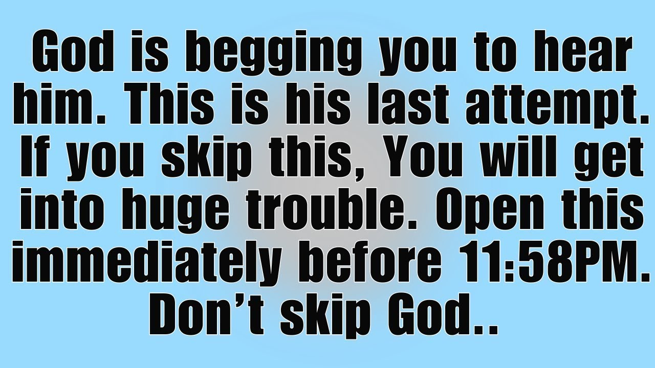 🧾God is begging you to hear him, This is his last attempt  If you skip, you will be in huge troub
