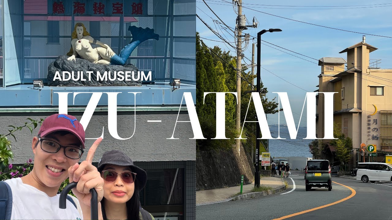 IZU SHIZUOKA #3 | Lần đầu đi bảo tàng 18+ ở ATAMI