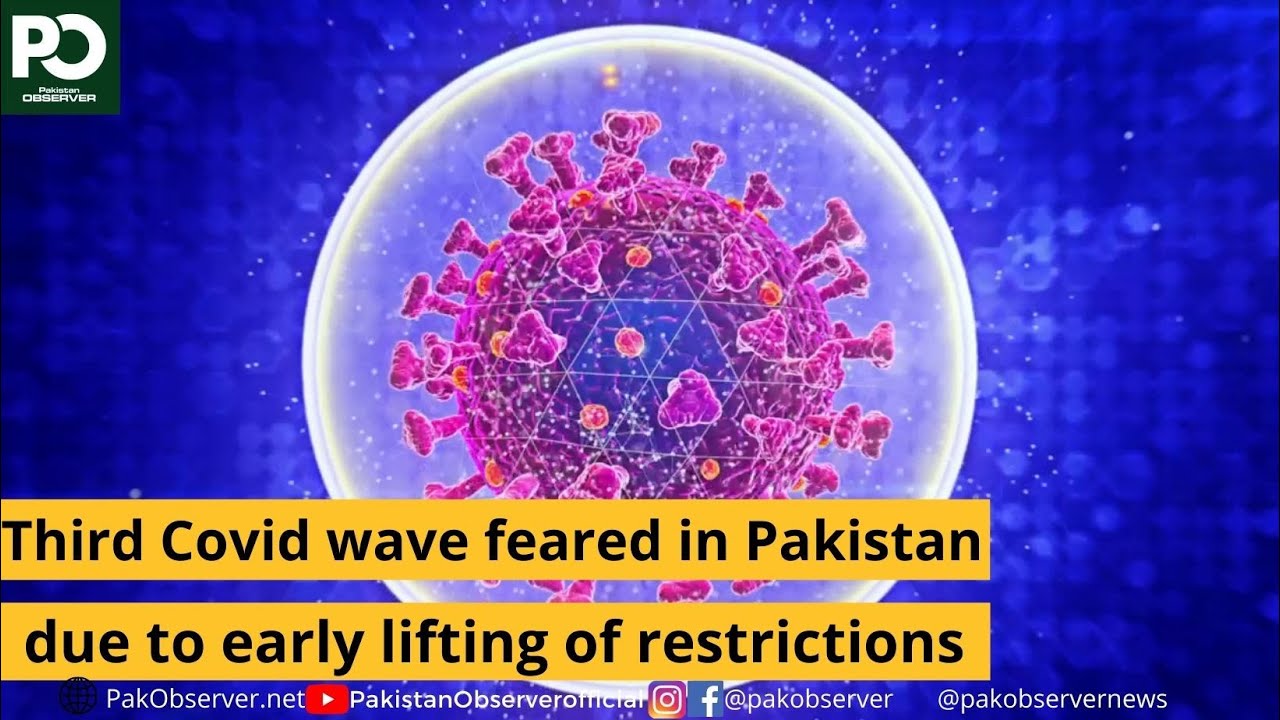 Third Covid wave feared in Pakistan due to early lifting of restrictions | Pakistan Observer