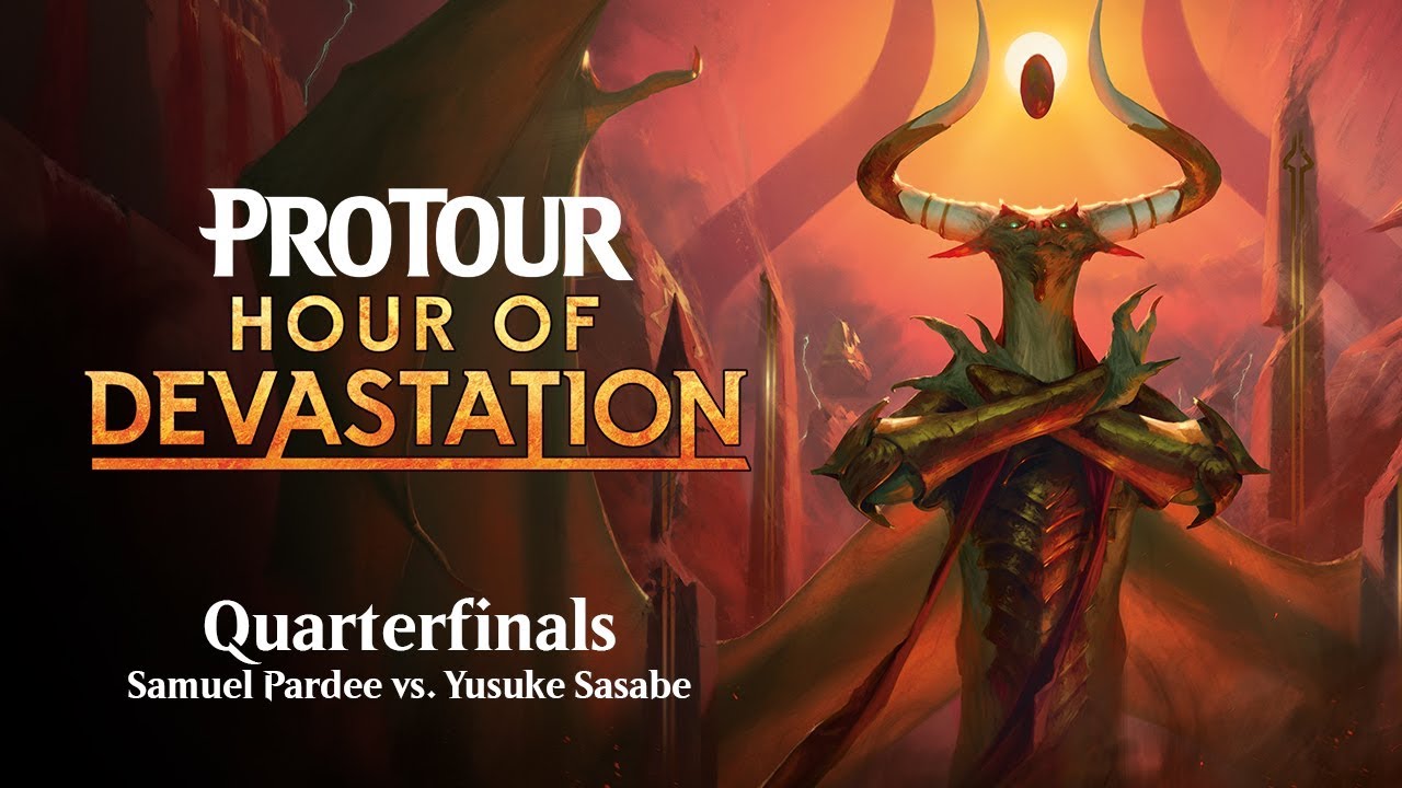 Pro Tour Hour of Devastation Quarterfinals: Sam Pardee vs. Yusuke Sasabe