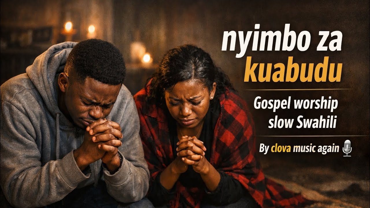 nyimbo za kuabudu 🙌 gospel worship slow Swahili ( by clova music again 🎙️) 2026…&