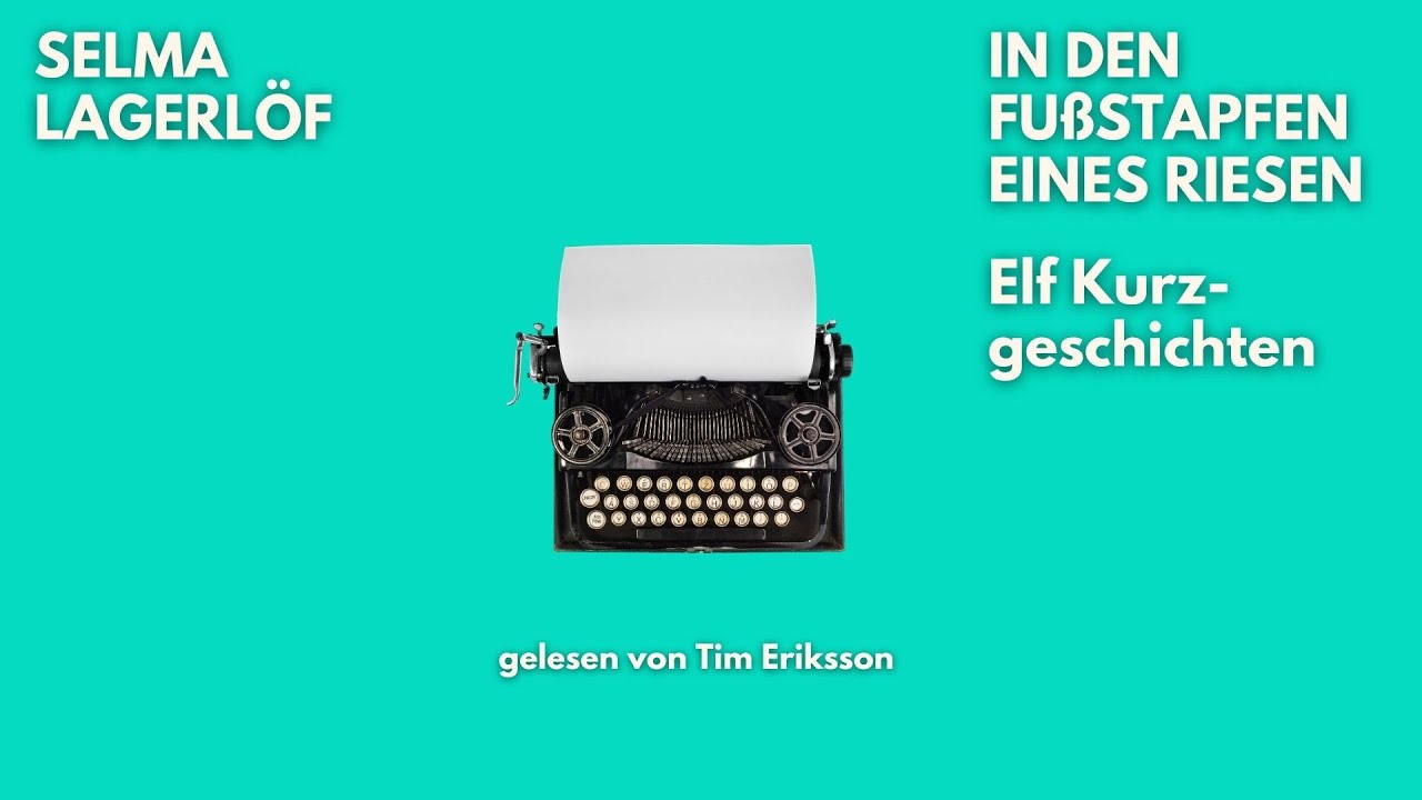 🎧 Elf Kurzgeschichten &ndash; Selma Lagerl&ouml;f | Nobelpreis | H&ouml;rbuch | Gelesen von Tim Eriksson