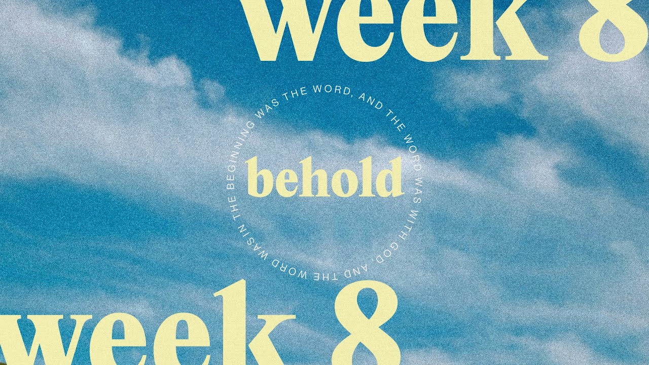 Behold | Week 8 | Kara Kenney