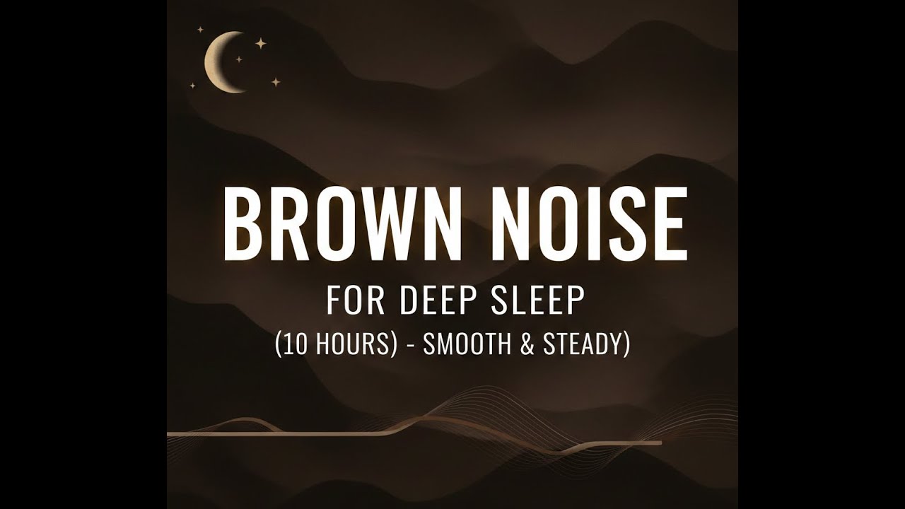 Brown Noise for Deep Sleep (10 Hours) | Black Screen | Smooth & Steady