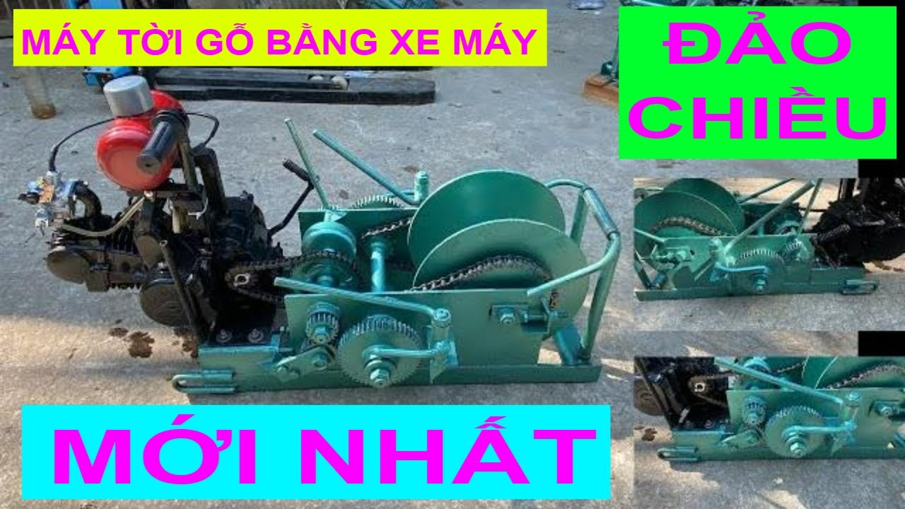 Máy tời gỗ bằng xe máy loại đảo chiều model mới nhất