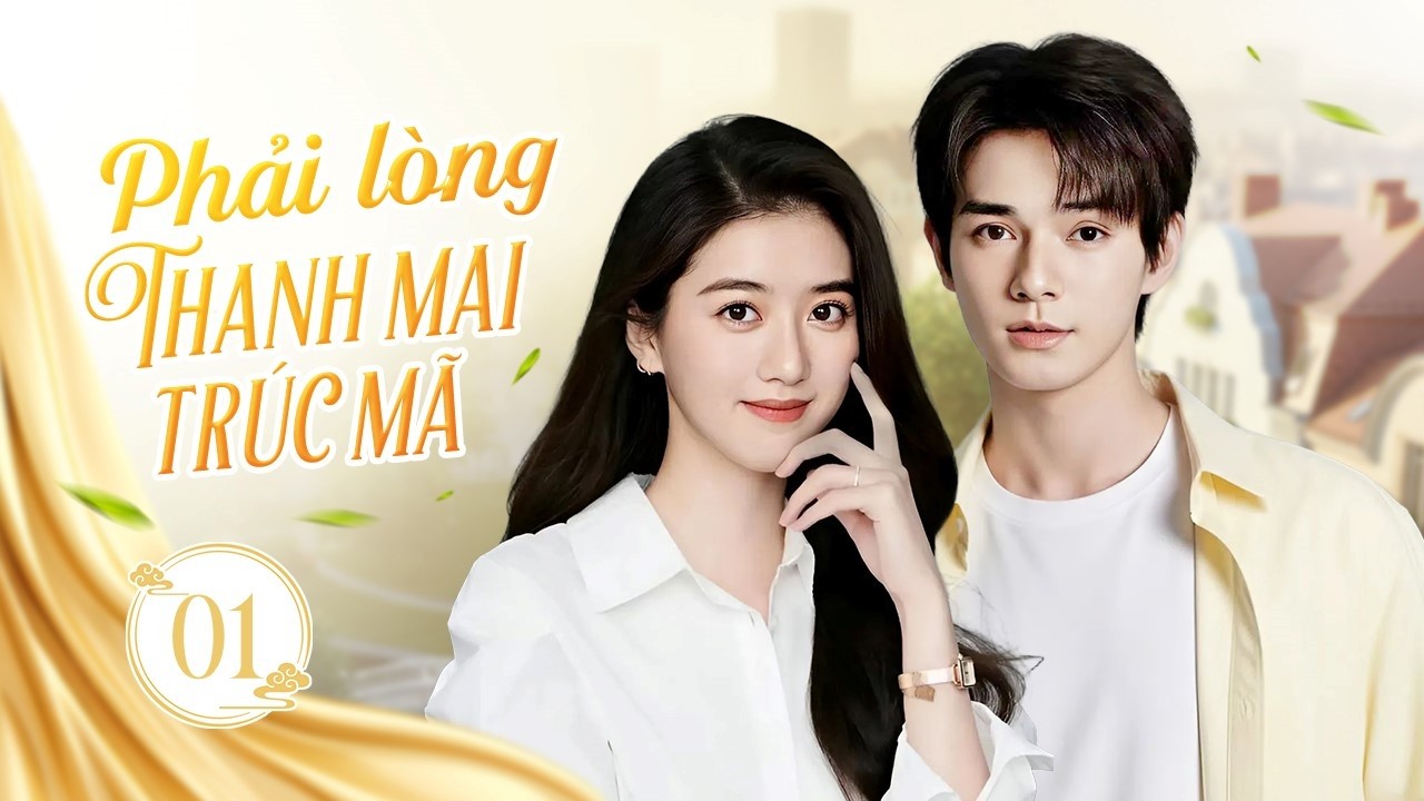 PHẢI LÒNG THANH MAI TRÚC MÃ - Tập 01 | Mối Tình Thanh Xuân Ngọt Ngào Của Hot Boy Và Cô Bạn Thân