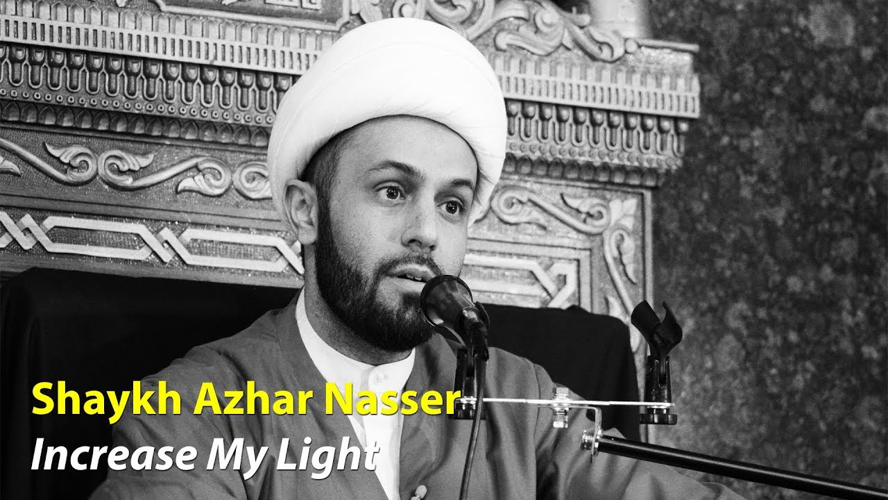 [4] Increase My Light | Sheikh Azhar Nasser