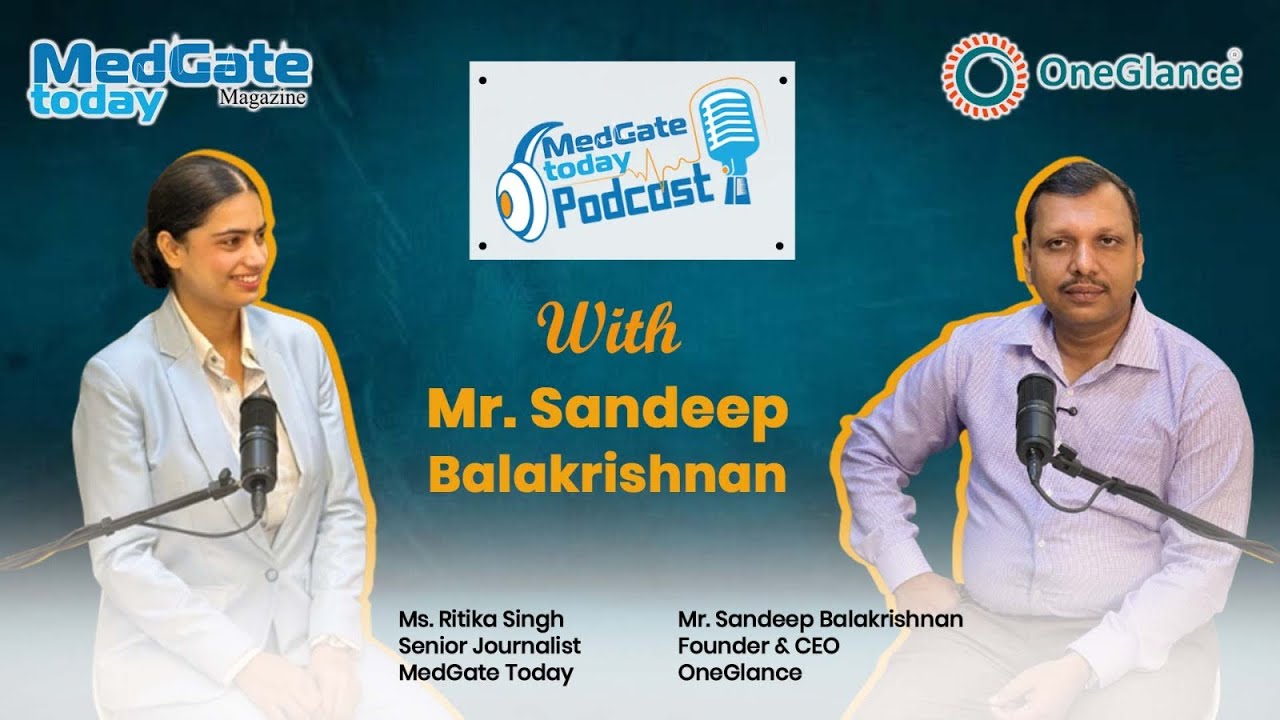 Sandeep Balakrishnan | OneGlance Founder’s Startup Journey in Healthcare Tech | MedGateToday Podcast
