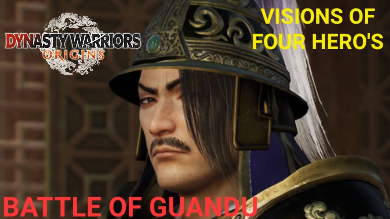 BATTLE OF GUANDU! VISIONS OF FOUR HERO'S! - DYNASTY WARRIORS ORIGINS!