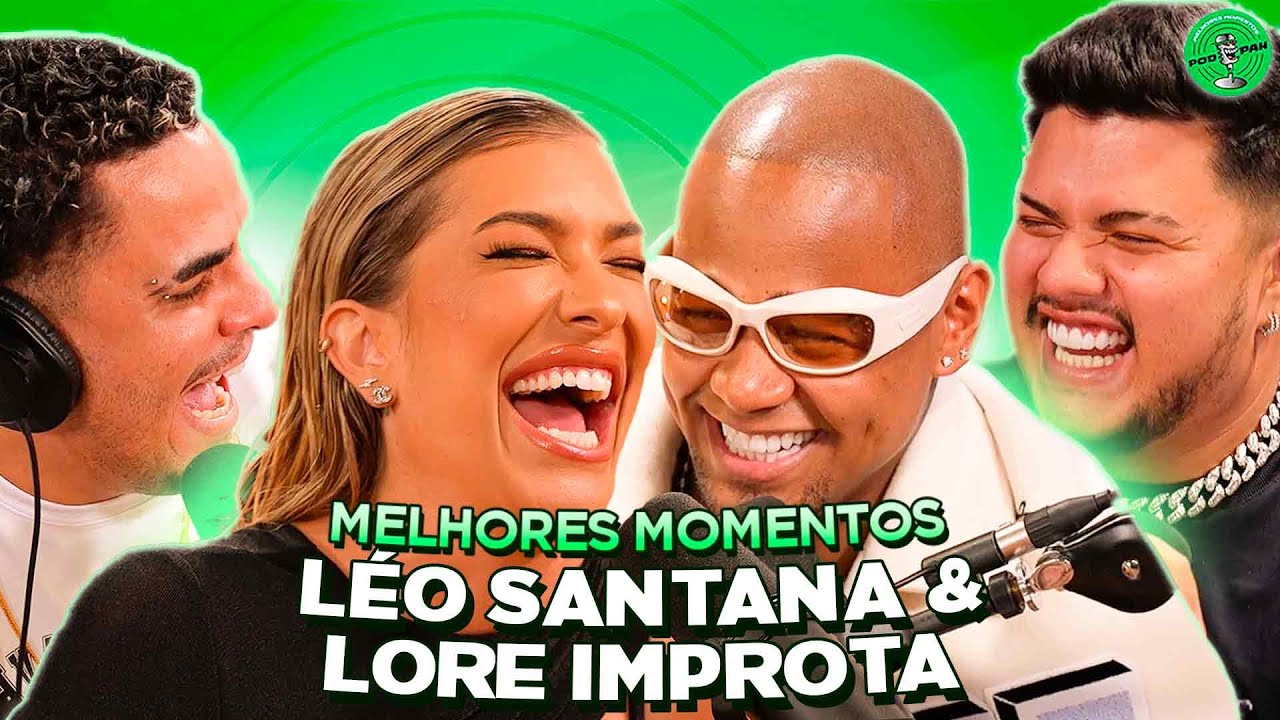 LÉO SANTANA & LORE IMPROTA NO PODPAH - MELHORES MOMENTOS