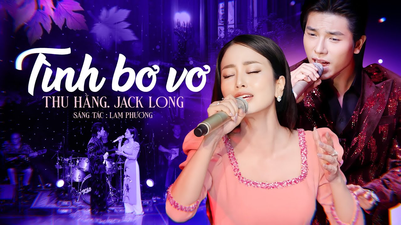 T&Igrave;NH BƠ VƠ - THU HẰNG & JACK LONG | C&agrave;ng nh&igrave;n em y&ecirc;u em hơn v&agrave; y&ecirc;u em m&atilde;i || Live Band