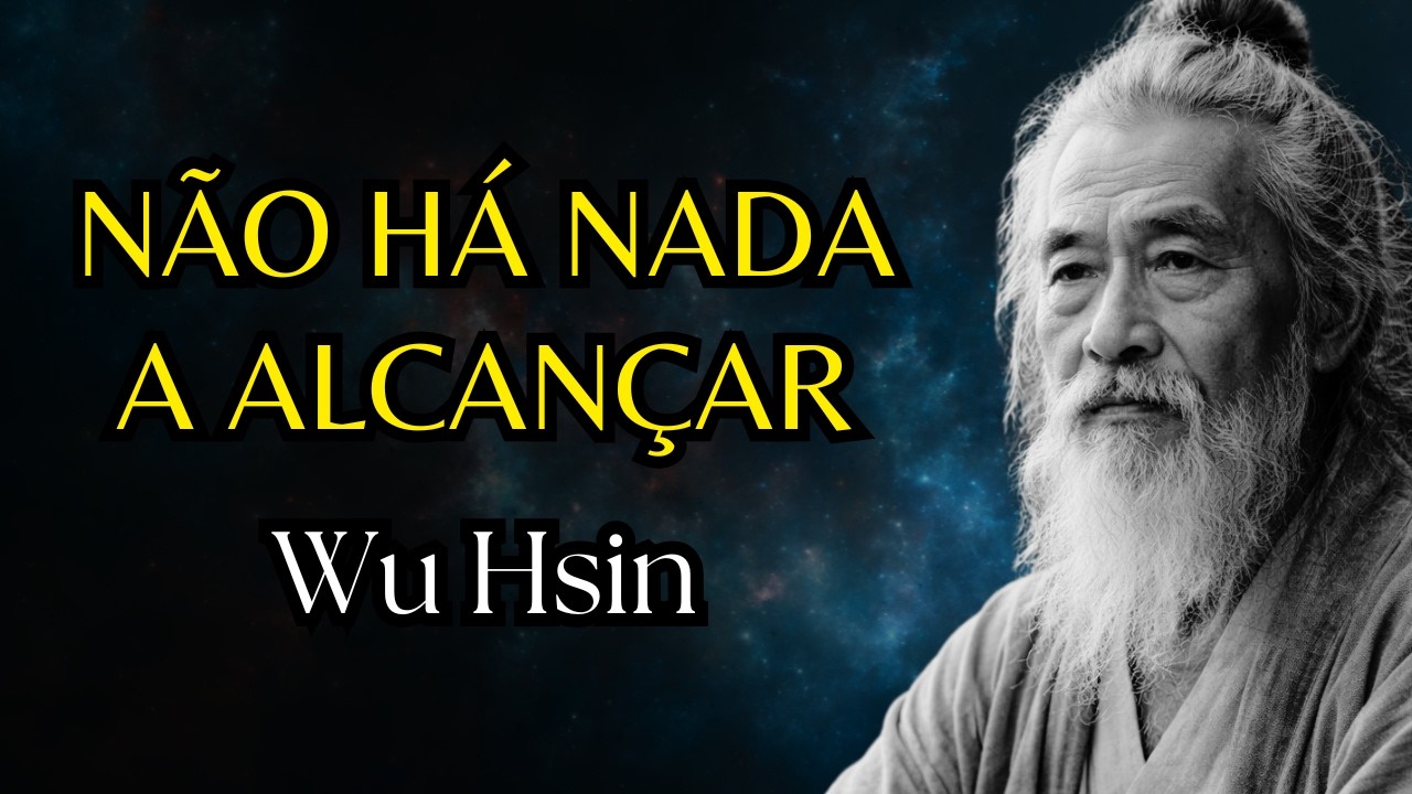 WU HSIN — Não Há NADA a Alcançar