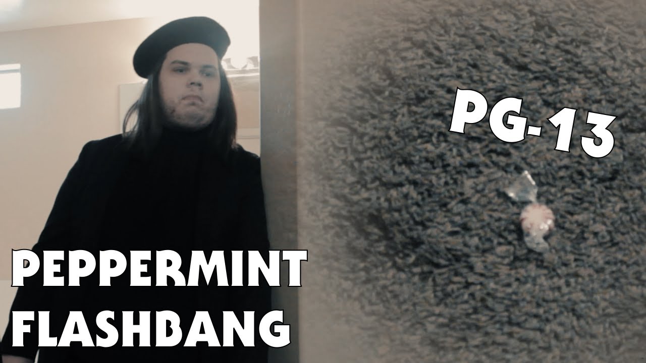 Peppermint Flashbang - Peppermint Grenade Part 2 (Rated PG-13)