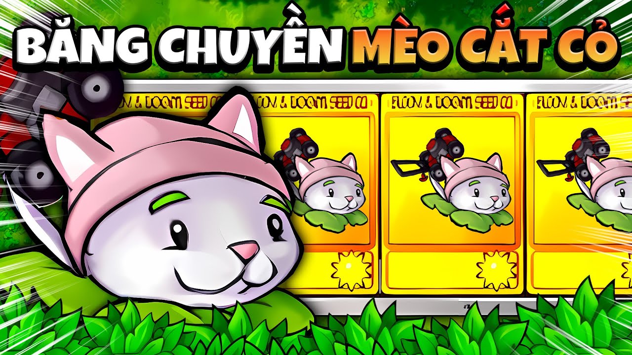 GACHA BĂNG CHUYỀN MÈO CẮT CỎ, HỦY DIỆT THÌ THÔI | PVZ RH FUSION