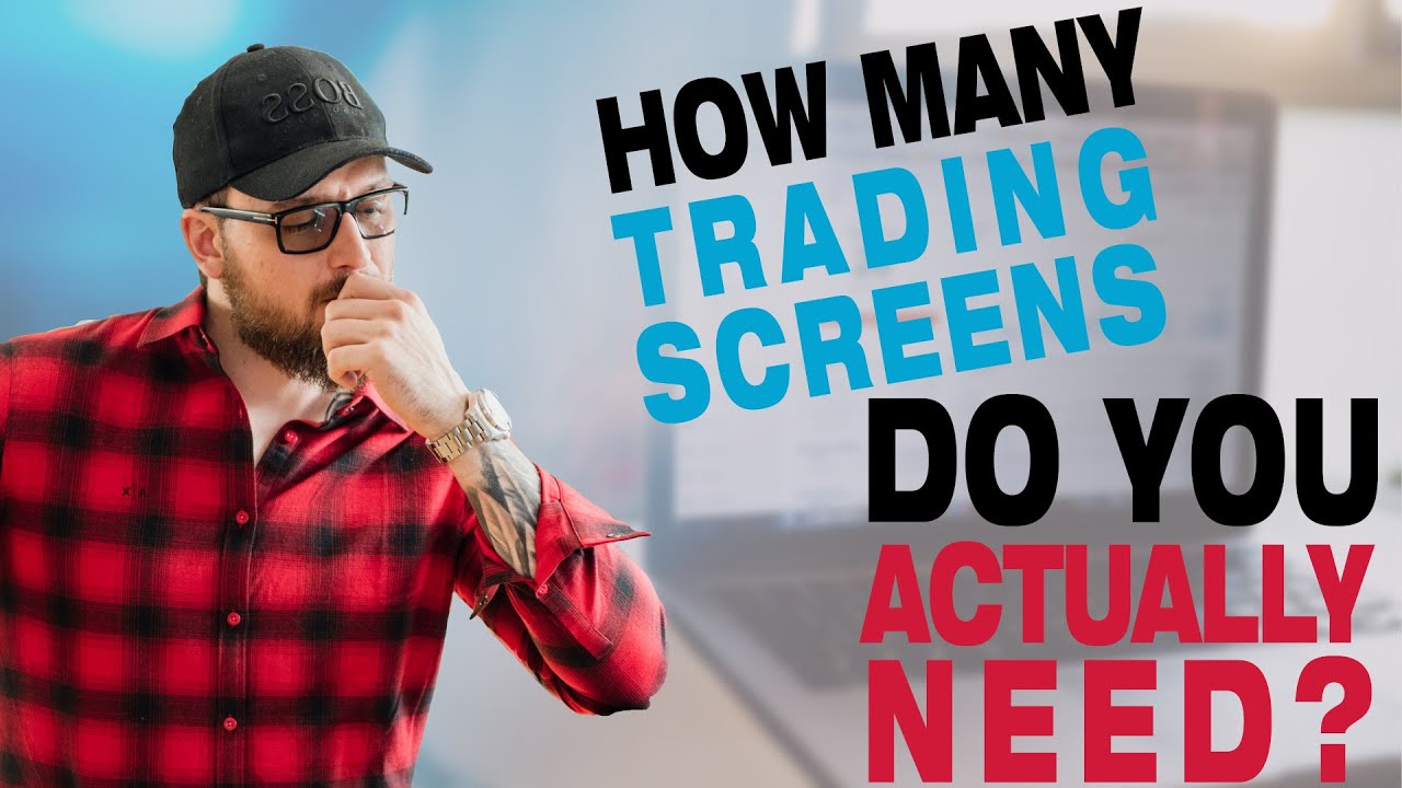 How many trading screens do you actually need?