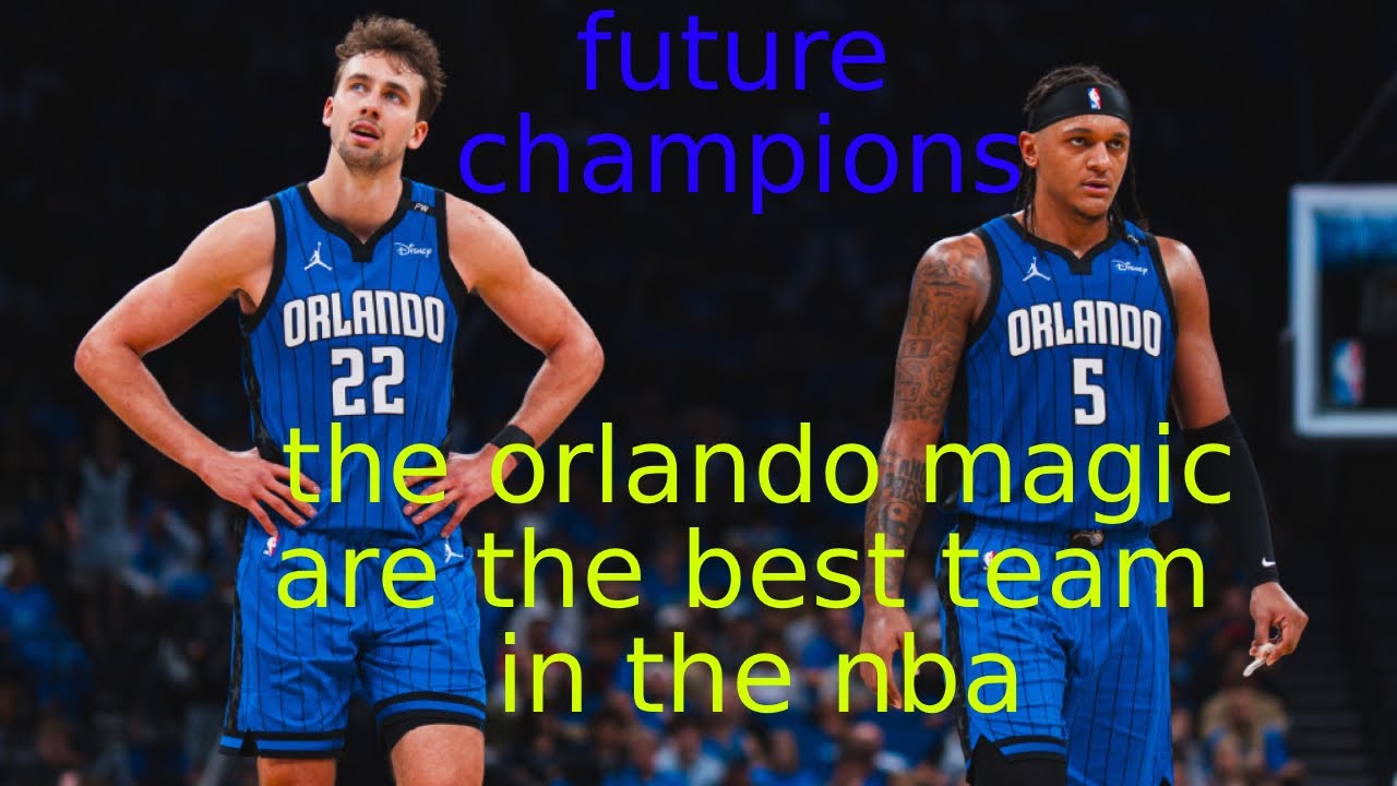 ORLANDO MAGIC MIX BEST TEAM IN THE NBA 