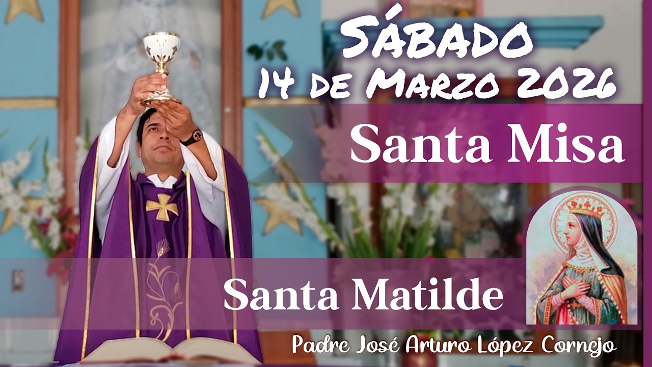✅ MISA DE HOY sábado 14 de Marzo del 2026 - Padre Arturo Cornejo