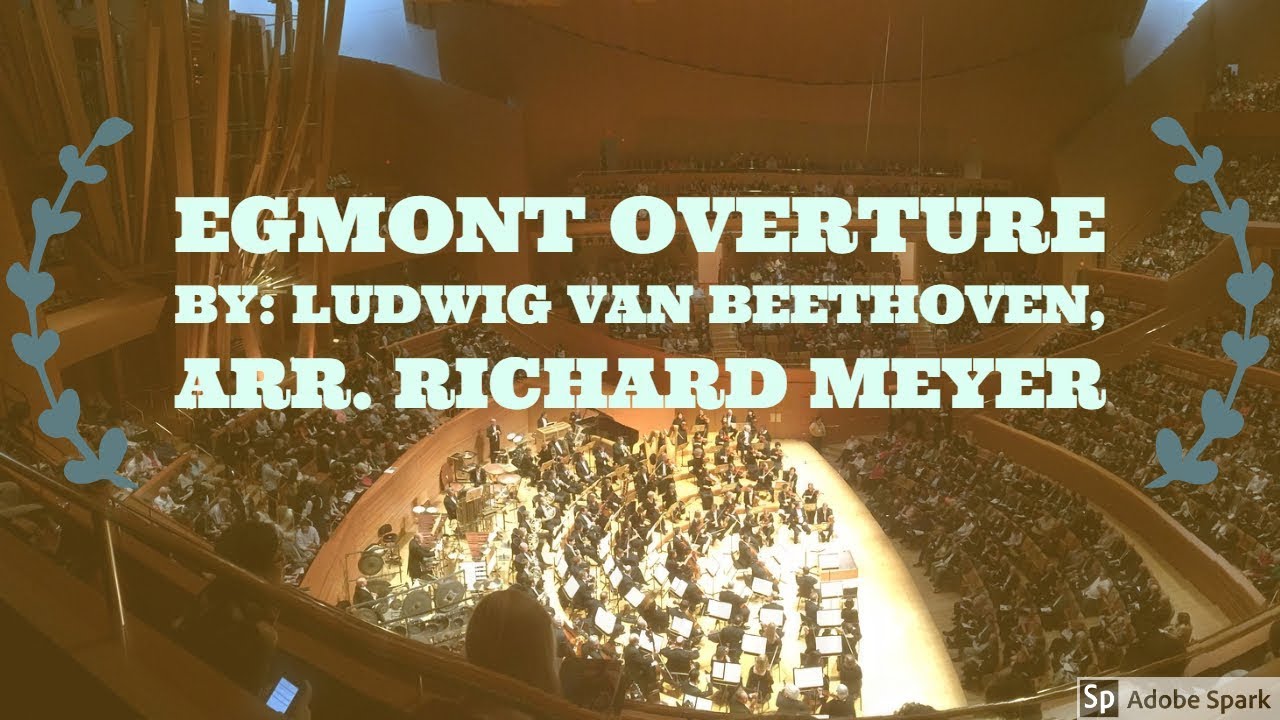 Egmont Overture By: Ludwig van Beethoven, arr. Richard Meyer