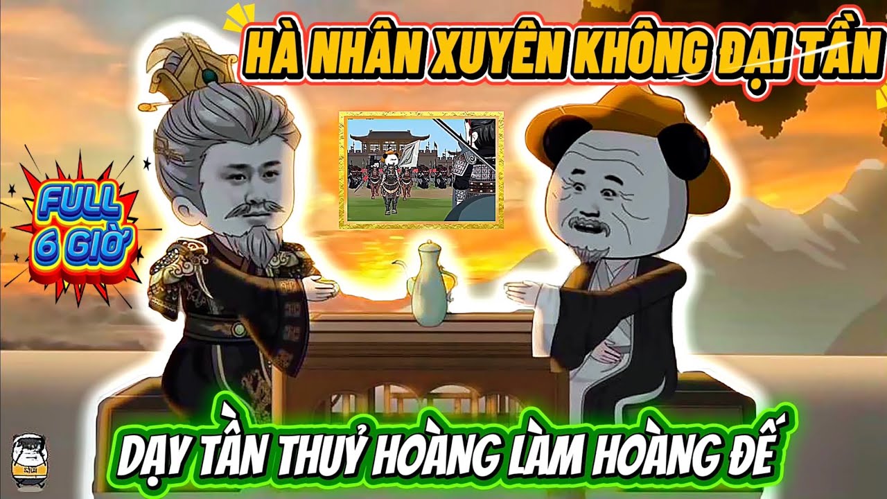 Hà Nhân Xuyên Không Đại Tần, Ta Dạy Tần Thủy Hoàng Làm Vua | Hà Nhân Sub