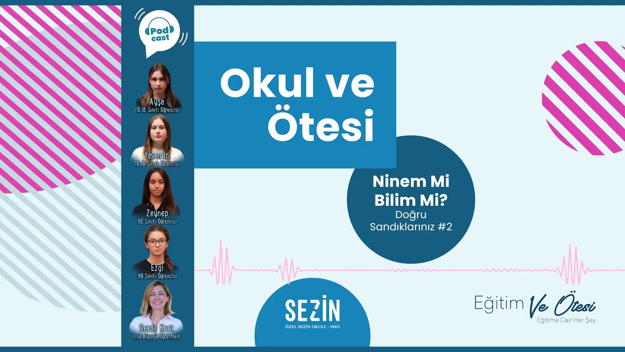 Sezinden Sesler 🎧 Okul Ve Ötesi / Ninem mi Bilim mi?