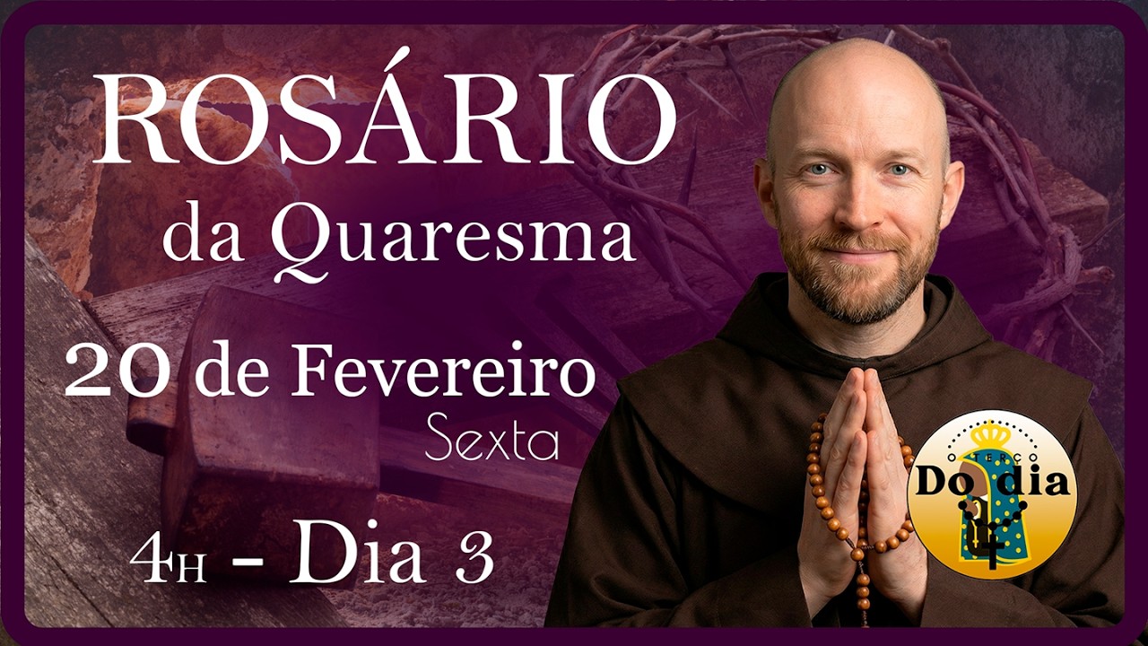 Rosário QUARESMA 2026 4 da Manhã | 20/02 | Sexta | Reze Santo Rosário do Terceiro dia da Quaresma